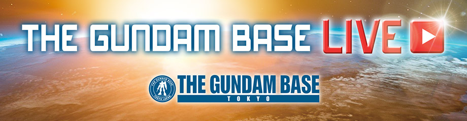 THE GUMDAM BASE LIVE