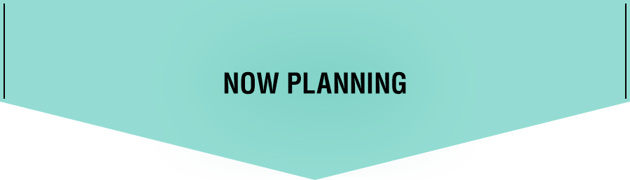 NOW PLANNING